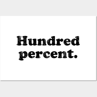 Hundred percent.  [Faded Black Ink] Posters and Art